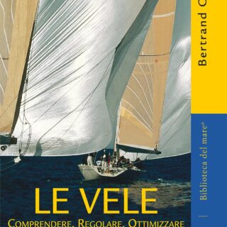 Bertrand Cheret - Le vele. Comprendere, regolare, ottimizzare