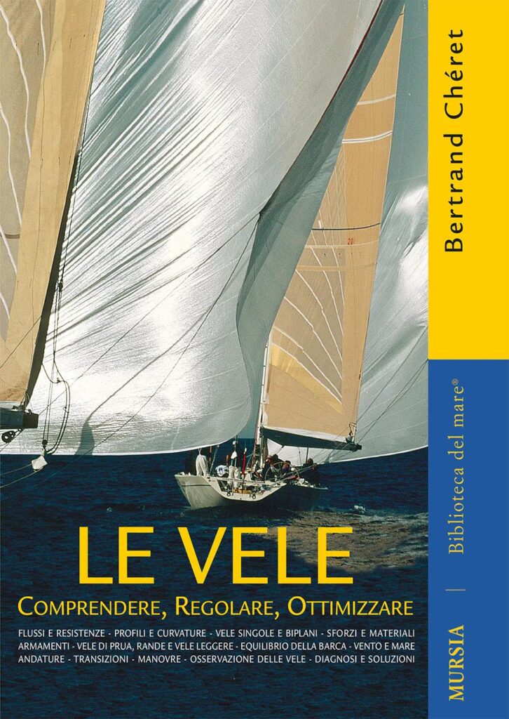 Bertrand Cheret - Le vele. Comprendere, regolare, ottimizzare